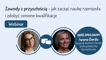 Webinar Zawody z przyszłością – jak zacząć naukę rzemiosła i zdobyć cenione kwalifikacje