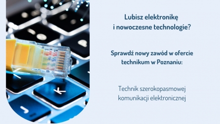 Nowe zawody w technikach - technik szerokopasmowej komunikacji elektronicznej